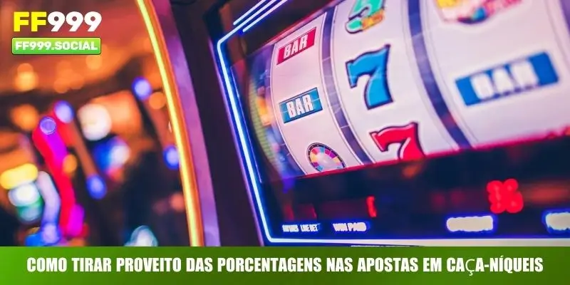 Como tirar proveito das porcentagens nas apostas em caça-níqueis