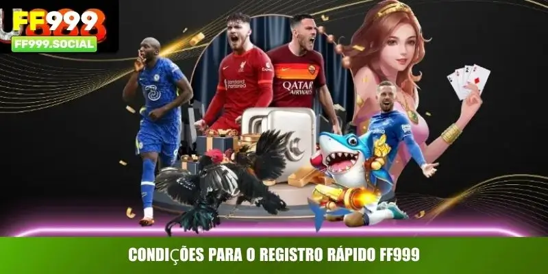 Condições para o REGISTRO rápido FF999