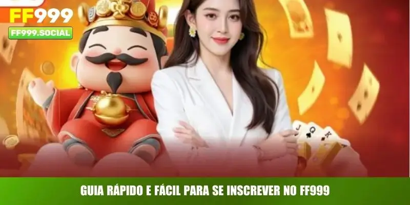 Guia rápido e fácil para se inscrever no FF999