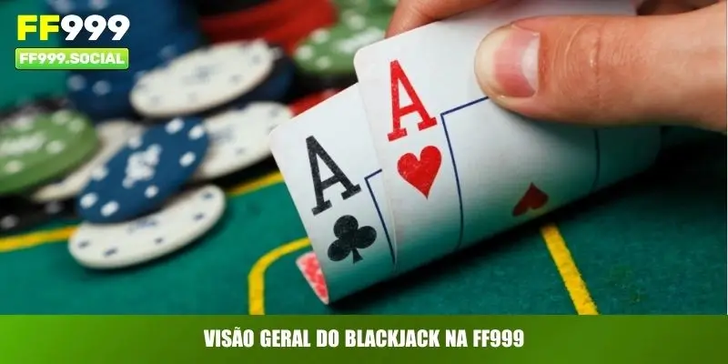 Visão geral do Blackjack na FF999