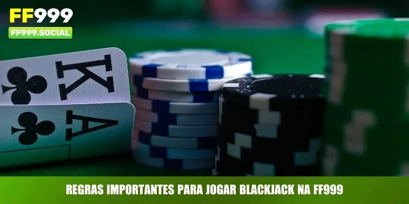 Regras importantes para jogar Blackjack na FF999