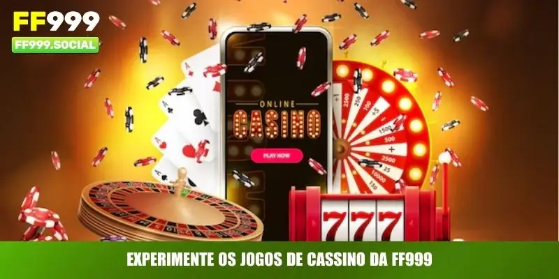 Experimente os jogos de cassino da FF999