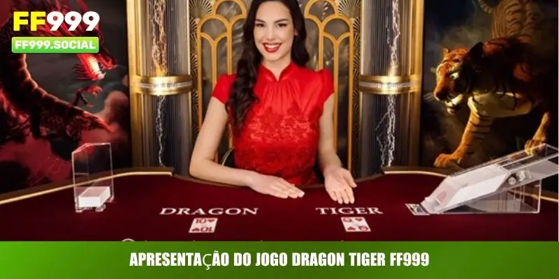 Dragon Tiger FF999 – Jogo de Cartas Mais Atraente de 2026 2 Apresentação do jogo Dragon Tiger FF999