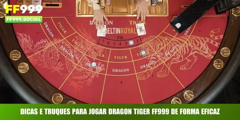 Dragon Tiger FF999 – Jogo de Cartas Mais Atraente de 2026 4 Dicas e truques para jogar Dragon Tiger FF999 de forma eficaz