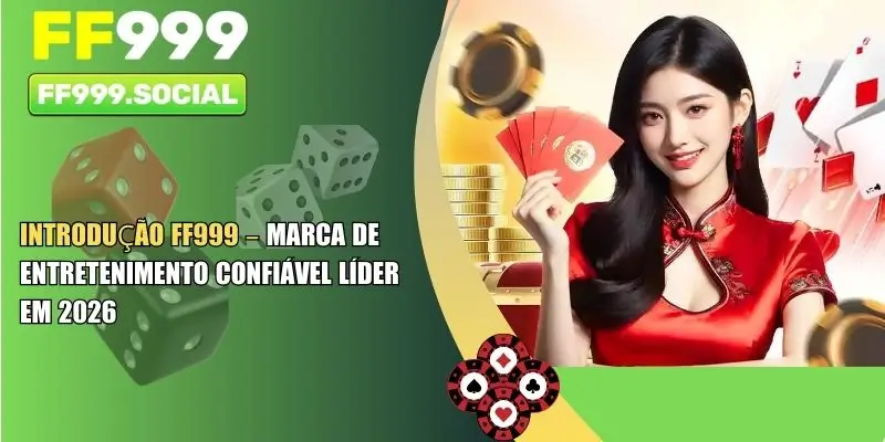 Introdução FF999 – Marca de Entretenimento Confiável Líder em 2026