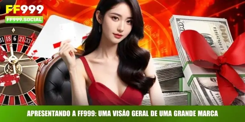 Apresentando a FF999: Uma Visão Geral de uma Grande Marca