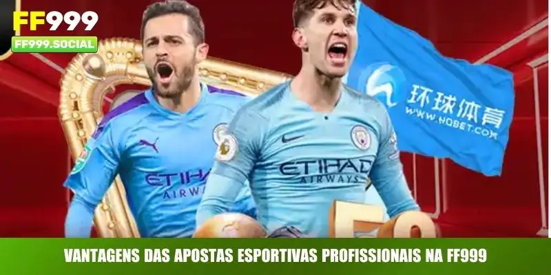Vantagens das apostas esportivas profissionais na FF999