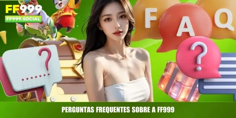 Perguntas frequentes sobre a FF999