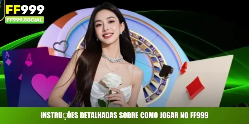 Instruções detalhadas sobre como jogar no FF999