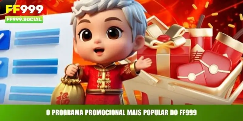 O programa promocional mais popular do FF999